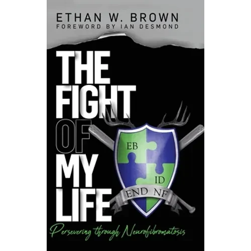 The Fight of My Life: Persevering through Neurofibromatosis - Hardcover