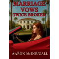 Marriage Vows Twice Broken - Hardcover