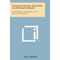 Transactional Analysis in Psychotherapy: A Systematic Individual and Social Psychiatry - Paperback