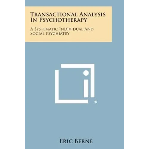 Transactional Analysis in Psychotherapy: A Systematic Individual and Social Psychiatry - Paperback
