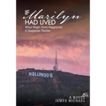 If Marilyn Had Lived: What Might Have Happened: A Suspense Thriller - Hardcover