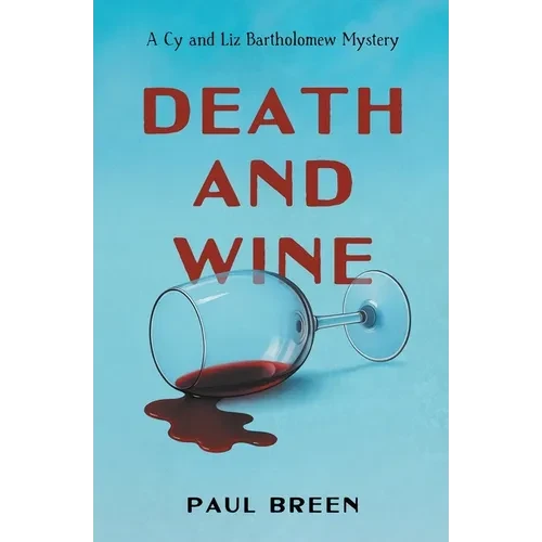 Death and Wine: A Cy and Liz Bartholomew Mystery - Paperback