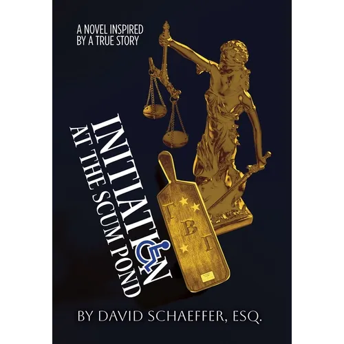 Initiation at the Scum Pond: A Novel Inspired by a True Story