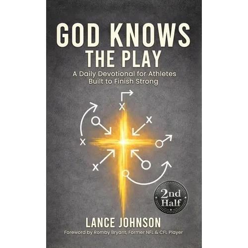God Knows the Play: A Daily Devotional for Athletes Built to Finish Strong - Hardcover