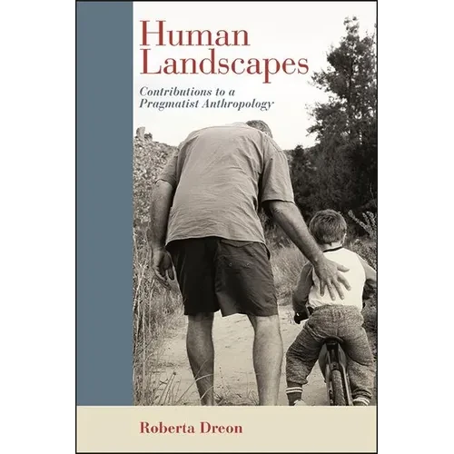 Human Landscapes: Contributions to a Pragmatist Anthropology - Hardcover
