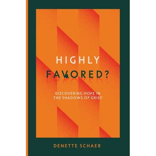 Highly Favored?: Discovering Hope in the Shadows of Grief - Paperback