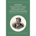 Andrea Cesalpino and Renaissance Aristotelianism: Natural Philosophy in the Sixteenth Century - Hardcover