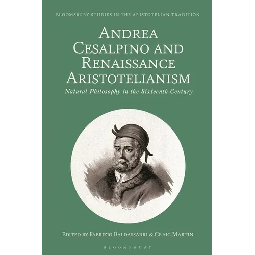 Andrea Cesalpino and Renaissance Aristotelianism: Natural Philosophy in the Sixteenth Century - Hardcover
