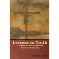 Lessons in Truth: A Course of Twelve Lessons in Practical Christianity - Paperback