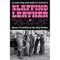 Slapping Leather: Queer Cowfolx at the Gay Rodeo - Hardcover