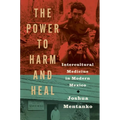 The Power to Harm and Heal: Intercultural Medicine in Modern Mexico - Hardcover