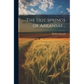 The Hot Springs of Arkansas .. - Paperback