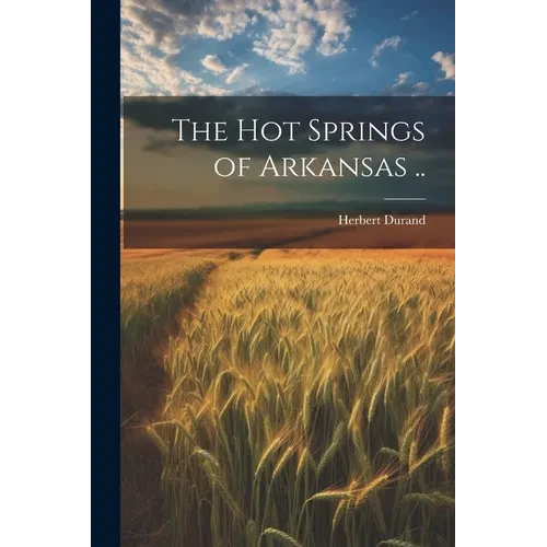The Hot Springs of Arkansas .. - Paperback