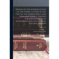 Proofs of the Interpolation of the Vowel-Letters in the Text of the Hebrew Bible and Grounds Thence Derived for a Revision of Its Authorized English V - Paperback