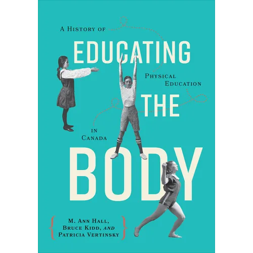Éduquer le corps : Une histoire de l'éducation physique au Canada - Broché