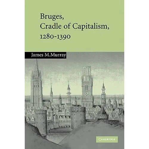 Bruges, Cradle of Capitalism, 1280-1390 - Paperback