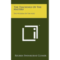 The Teachings Of The Masters: The Wisdom Of The Ages - Hardcover