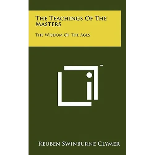 The Teachings Of The Masters: The Wisdom Of The Ages - Hardcover
