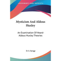 Mysticism And Aldous Huxley: An Examination Of Heard-Aldous Huxley Theories - Paperback