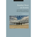 Bomber Boys on Screen: RAF Bomber Command in Film and Television Drama - Paperback