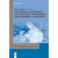 The Moral Dilemmas of Fighting Terrorism and Guerrilla Groups - Paperback