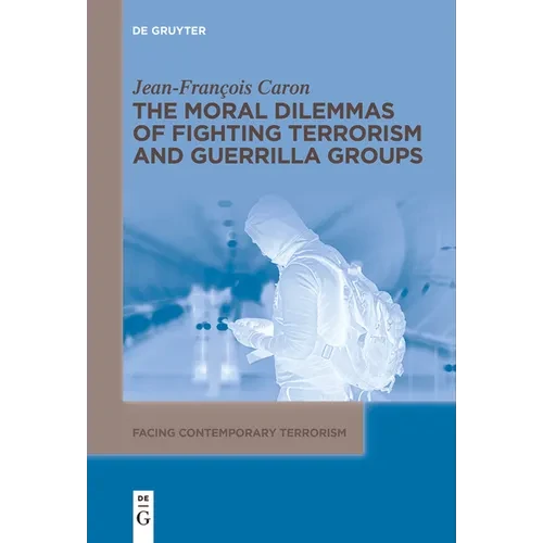 The Moral Dilemmas of Fighting Terrorism and Guerrilla Groups - Paperback
