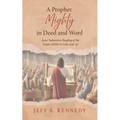A Prophet Mighty in Deed and Word - Hardcover