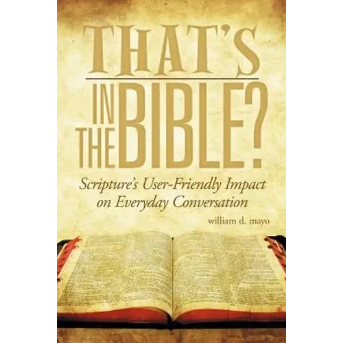 That's in the Bible?: Scripture's User-Friendly Impact on Everyday Conversation - Paperback
