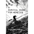 A Survival Guide for Heretics - Hardcover