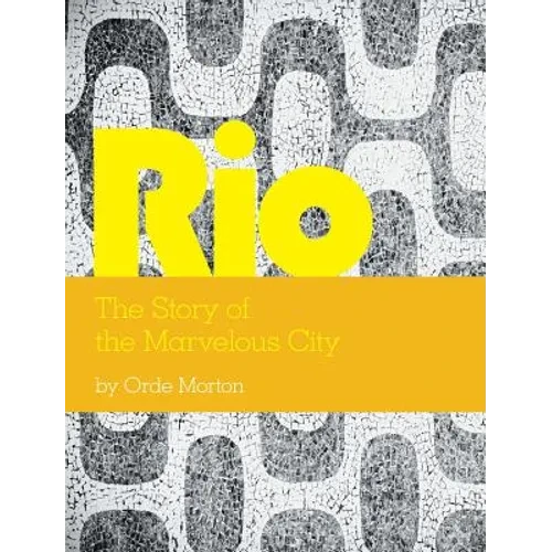Rio: The Story of the Marvelous City - Hardcover