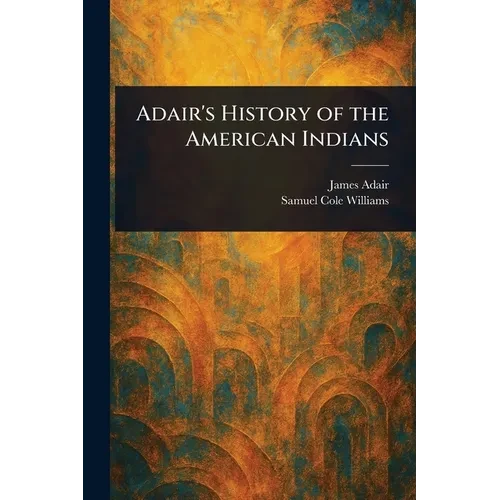 Adair's History of the American Indians - Paperback
