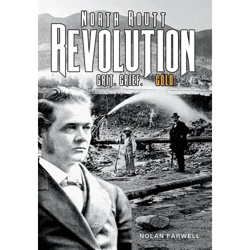 North Routt Revolution: Grit. Grief. Gold. - Hardcover