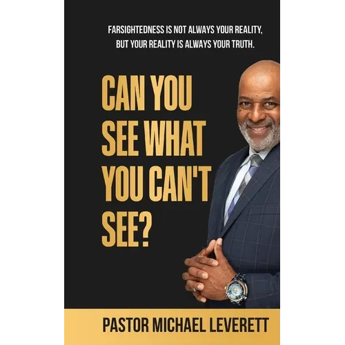 Can You See What You Can't See?: Farsightedness Is not always your reality, but your reality is always your truth. - Paperback
