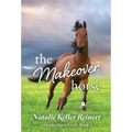 The Makeover Horse (Ocala Horse Girls: Book Five) - Hardcover