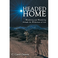 Headed Home: Wondering and Wandering through the Wilderness of Life - Paperback