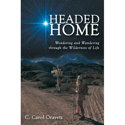 Headed Home: Wondering and Wandering through the Wilderness of Life - Paperback
