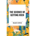 The Science of Getting Rich: Original First Edition Text - Hardcover