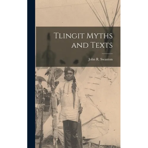 Tlingit Myths and Texts