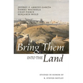 Bring Them Into the Land: Studies in Honor of R. Steven Notley - Hardcover