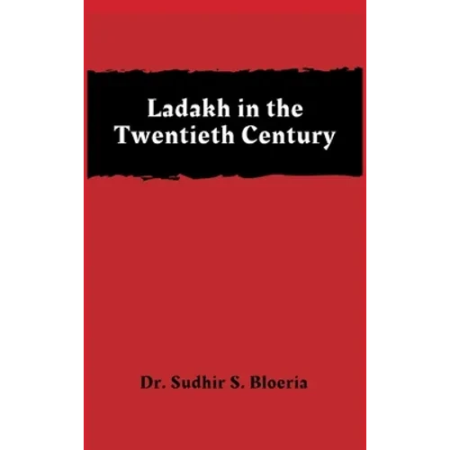Ladakh in the Twentieth Century - Hardcover