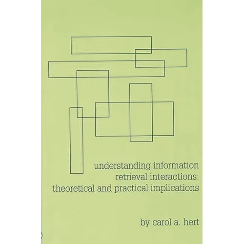 Understanding Information Retrieval Interactions: Theoretical and Practical Implications - Paperback