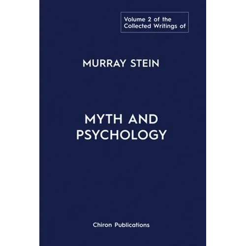 The Collected Writings of Murray Stein: Volume 2: Myth and Psychology - Hardcover