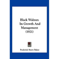 Black Walnut: Its Growth And Management (1921) - Paperback