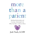 More than a Patient: Building Relationships and Creating a Meaningful Life When You Have a Chronic Illness