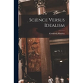 Science Versus Idealism - Paperback