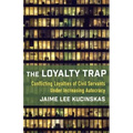 The Loyalty Trap: Conflicting Loyalties of Civil Servants Under Increasing Autocracy - Paperback
