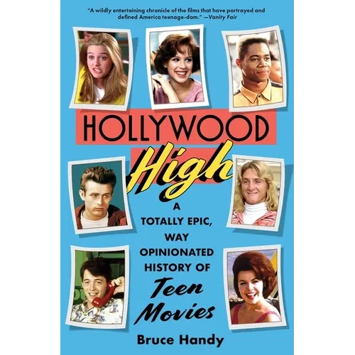 Hollywood High: A Totally Epic, Way Opinionated History of Teen Movies - Paperback