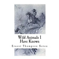 Wild Animals I Have Known
