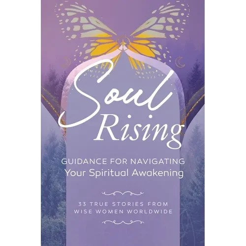 Soul Rising: Guidance for Navigating Your Spiritual Awakening - Paperback