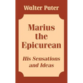 Marius the Epicurean: His Sensations and Ideas - Paperback